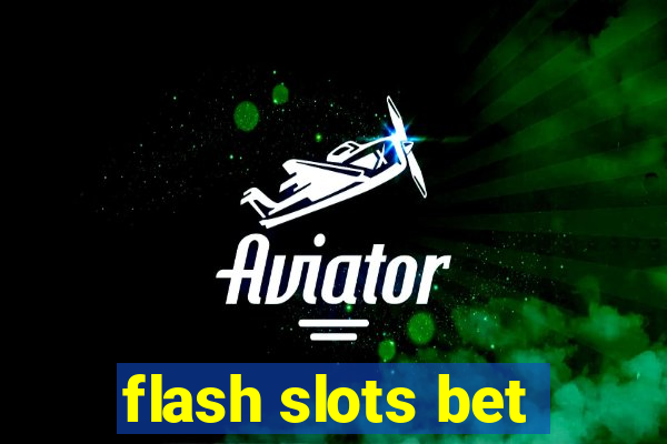 flash slots bet